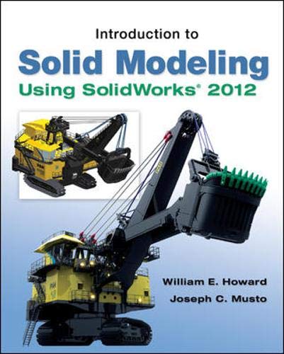 Introduction to Solid Modeling Using SolidWorks 2012 (9780073375496) by Howard, William; Musto, Joseph