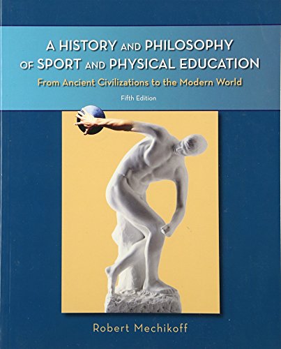 Imagen de archivo de A History and Philosophy of Sport and Physical Education : From Ancient Civilizations to the Modern World a la venta por Better World Books