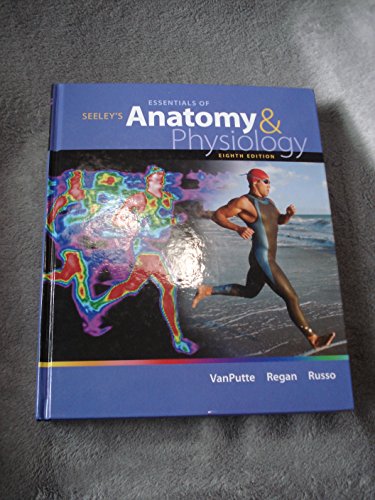 Seeley's Essentials of Anatomy and Physiology, 8th Edition (9780073378268) by VanPutte, Cinnamon; Regan, Jennifer; Russo, Andrew