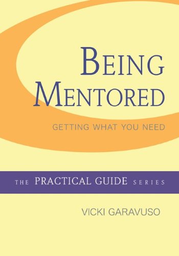 9780073378350: Being Mentored: Getting What You Need (The Practical Guide)