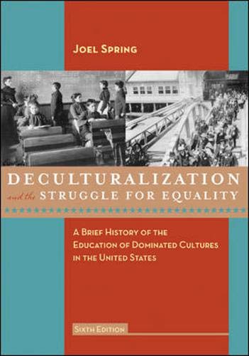 Imagen de archivo de Deculturalization and the Struggle for Equality: A Brief History of the Education of Dominated Cultures in the United States, 6th Edition a la venta por SecondSale