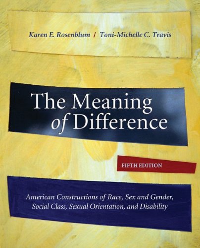 Imagen de archivo de The Meaning of Difference: American Constructions of Race, Sex and Gender, Social Class, Sexual Orientation, and Disability a la venta por SecondSale