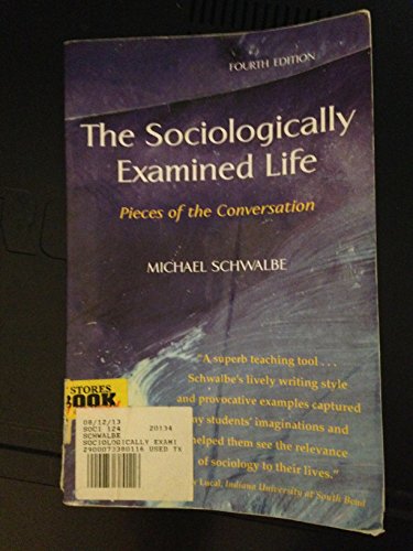 The Sociologically Examined Life: Pieces of the Conversation - Schwalbe, Michael