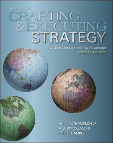 Crafting and Executing Strategy: The Quest for Competitive Advantage: Concepts and Cases - Thompson, Arthur A., Strickland, A. J.