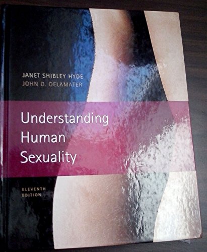 Understanding Human Sexuality, 11th Edition (9780073382821) by Janet Shibley Hyde; John D. DeLamater