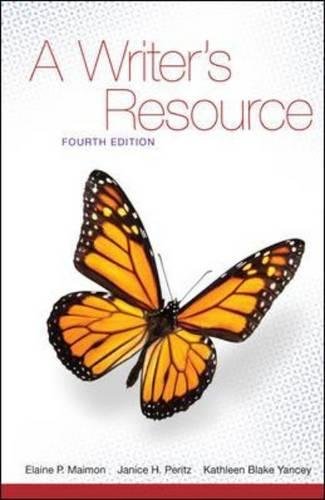 A Writer's Resource, 4th Edition (9780073384030) by Elaine P. Maimon; Janice H. Peritz; Kathleen Blake Yancey