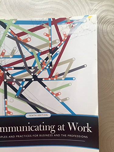 Imagen de archivo de Communicating at Work : Principles and Practices for Business and the Professions a la venta por Better World Books