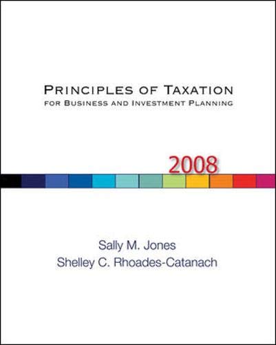 Principles of Taxation for Business and Investment Planning, 2008 Edition (9780073403953) by Jones,Sally; Rhoades-Catanach,Shelley