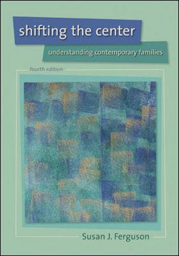 Shifting the Center: Understanding Contemporary Families (9780073404233) by Ferguson, Susan J