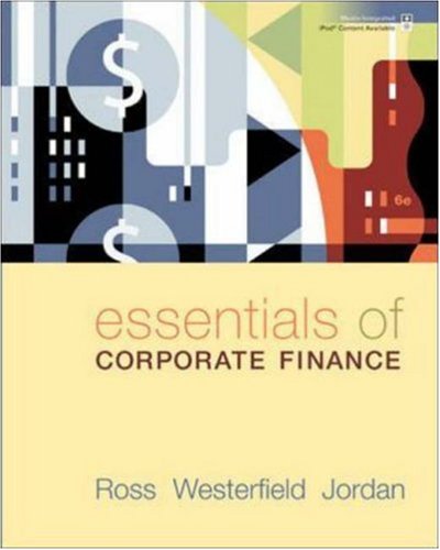 Essentials of Corporate Finance (9780073405131) by Stephen A. Ross; Randolph Westerfield; Bradford D. Jordan