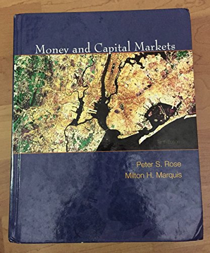 Money and Capital Markets (9780073405162) by Rose, Peter S.; Marquis, Milton H.