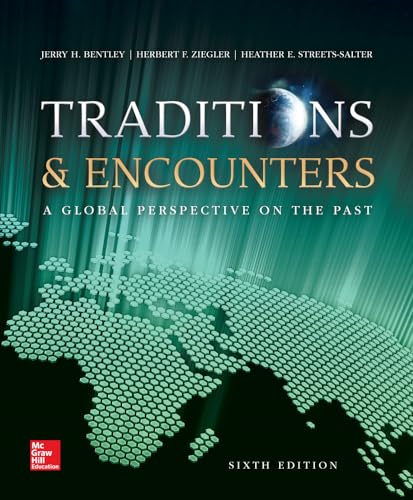 Traditions & Encounters : A Global Perspctive on the Past - Bentley, Jerry H.; Ziegler, Herbert F.; Streets-Salter, Heather; Benjamin, Craig (CON)