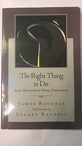 9780073407401: The Right Thing to Do: Basic Readings in Moral Philosophy