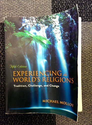 Experiencing the World's Religions: Tradition, Challenge, and Change, 5th Edition (9780073407500) by Molloy, Michael