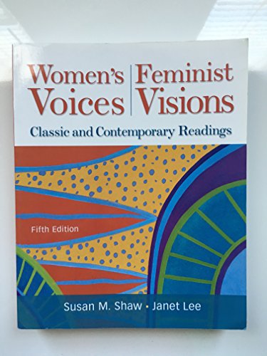 Women's Voices, Feminist Visions: Classic and Contemporary Readings (9780073512327) by Shaw, Susan; Lee, Janet