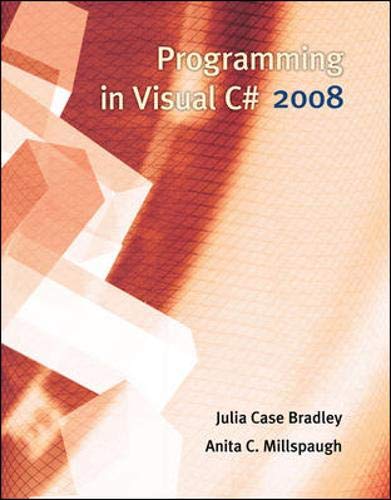 Programming in Visual C# 2008 (9780073517216) by Bradley, Julia Case; Millspaugh, Anita