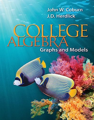 College Algebra: Graphs & Models - Coburn Professor, John W.; Herdlick, J.D. (John)