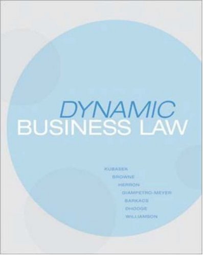 Dynamic Business Law (9780073524917) by Kubasek, Nancy; Browne, M. Neil; Giampetro-Meyer, Andrea; Barkacs, Linda; Herron, Dan; Williamson, Carrie; Dhooge, Lucien