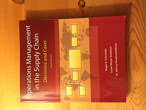 Operations Management in the Supply Chain: Decisions and Cases (McGraw-Hill/Irwin Series in Operations and Decision Sciences) (9780073525242) by Schroeder, Roger; Rungtusanatham, M. Johnny; Goldstein, Susan