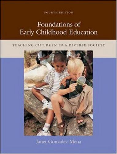 Foundations of Early Childhood Education: Teaching Children in a Diverse Society - Gonzalez-Mena, Janet