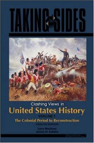 Stock image for Taking Sides: Clashing Views in United States History, Volume 1: The Colonial Period to Reconstruction for sale by ThriftBooks-Atlanta