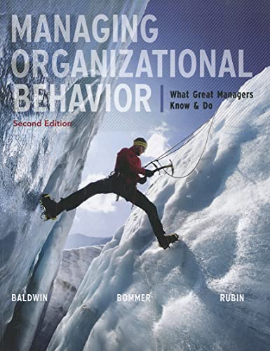 Managing Organizational Behavior: What Great Managers Know and Do (9780073530406) by Baldwin, Timothy; Bommer, Bill; Rubin, Robert