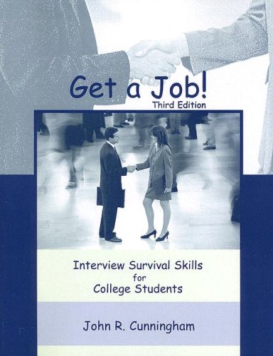 Stock image for Get a Job!: Interview Survival Skills for College Students for sale by ThriftBooks-Atlanta