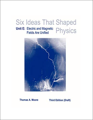 Imagen de archivo de Six Ideas That Shaped Physics : Electric and Magnetic Fields Are Unified a la venta por Better World Books