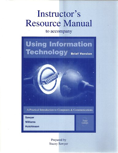 Using Information Technology , Brief Edition: Instructor's Manual (9780073657028) by SAWYER; WILLIAMS