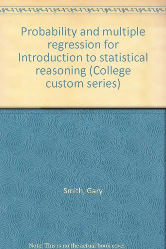 Probability and multiple regression for Introduction to statistical reasoning (College custom series) (9780073657967) by Smith, Gary