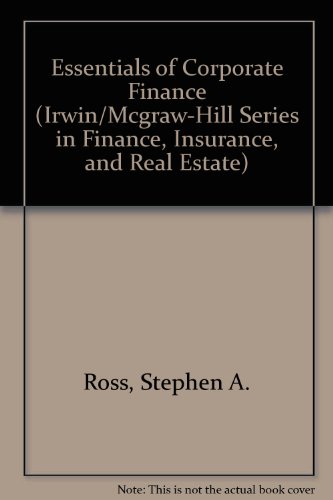 Essentials of Corporate Finance (Irwin/Mcgraw-Hill Series in Finance, Insurance, and Real Estate) (9780073659459) by Stephen A. Ross; Bradford D. Jordan; Randolph W. Westerfield