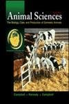 Imagen de archivo de Animal Sciences: The Biology, Care, and Production of Domestic An a la venta por Hawking Books
