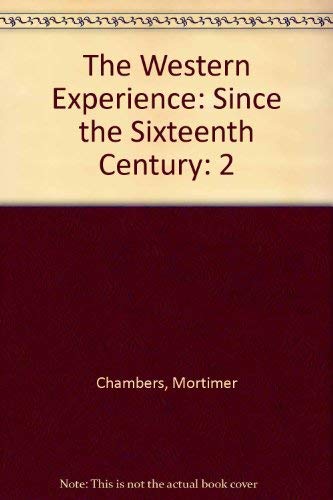 The Western Experience: Since the Sixteenth Century (9780073972015) by Chambers, Mortimer; Hanawalt, Barbara; Rabb, Theoore K.; Woloch, Isser; Grew, Raymond