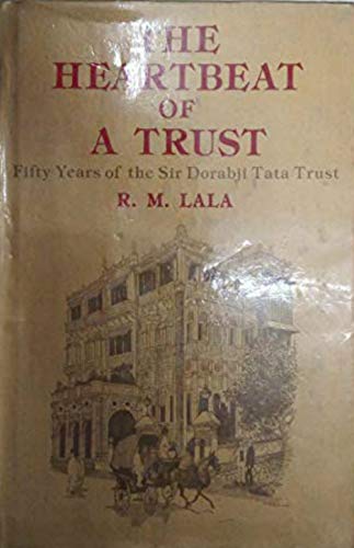 Stock image for The heartbeat of a trust: Fifty years of the Sir Dorabji Tata Trust for sale by GF Books, Inc.