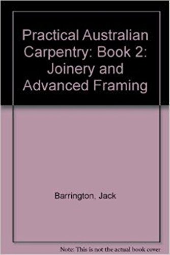 9780074521298: Practical Australian Carpentry Framing Books 2 Joinery and Advanced