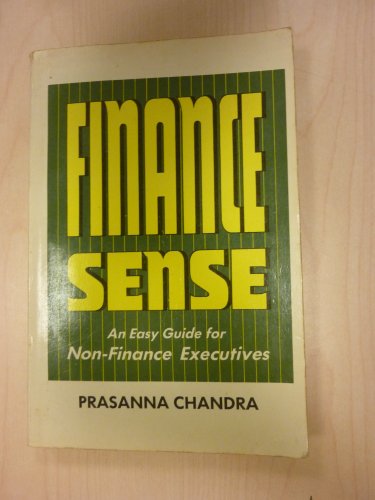 Finance Sense: An Easy Guide for Non-Finance. (9780074600788) by Prasanna Chandra