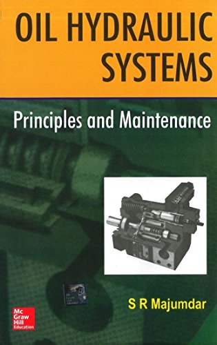 9780074637487: OIL HYDRAULIC SYSTEMS: PRINCIPLES AND MAINTENANCE [Hardcover] [Dec 25, 2000] S Majumdar