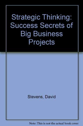 Stock image for Strategic Thinking: Success Secrets of Big Business Projects for sale by Bahamut Media