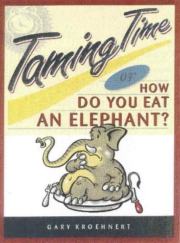 Stock image for Taming Time: How Do You Eat An Elephant for sale by HPB-Red