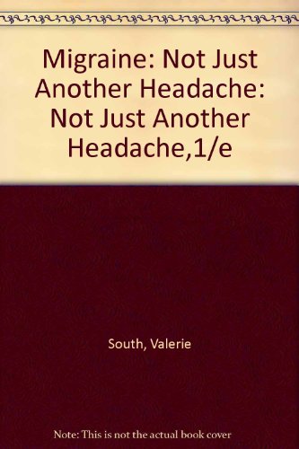 Migraine: Not Just Another Headache (9780074710371) by Valerie South