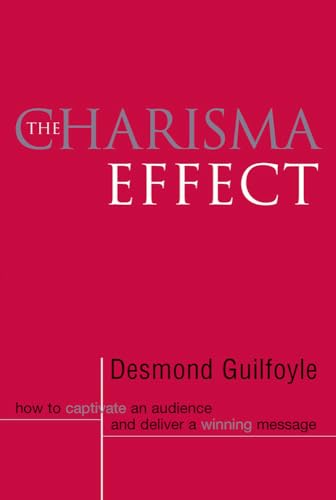 Imagen de archivo de The Charisma Effect: How to Captivate an Audience and Deliver a Winning Message a la venta por ThriftBooks-Dallas