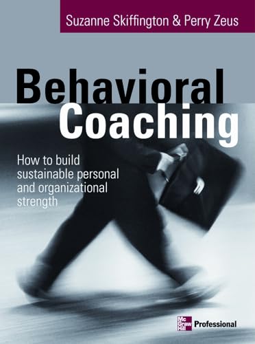 Beispielbild fr Behavioral Coaching : How to Build Sustainable Personal and Organizational Strength zum Verkauf von Better World Books