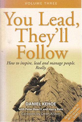 Stock image for You Lead, They'll Follow Volume 3: How to inspire, lead and manage people. Really. (AUSTRALIA PROFESSIONAL Business General Reference) for sale by Goldstone Books