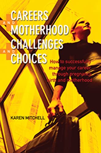 Beispielbild fr Careers and Motherhood, Challenges and Choices: How to Sucessfully Manage Your Career Through Pregnancy and Motherhood (AUSTRALIA PROFESSIONAL Business General Reference) zum Verkauf von WorldofBooks