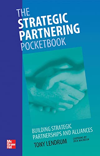 Stock image for The Strategic Partnering Pocketbook: Building Strategic Partnerships and Alliances for sale by Reuseabook