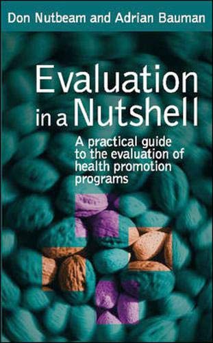 Beispielbild fr Evaluation in a Nutshell: a Practical Guide to the Evaluation of Health Promotion Programs : A Practical Guide to the Evaluation of Health Promotion Programs zum Verkauf von Better World Books Ltd