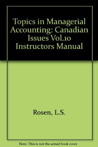 9780075487098: Topics in Managerial Accounting: Canadian Issues Vol.10 Instructors Manual