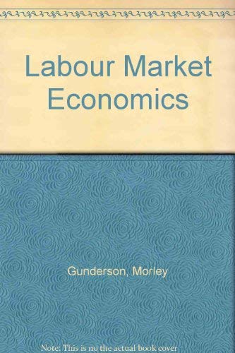 Stock image for Labour Market Economics : Theory, Evidence and Policy in Canada for sale by Better World Books
