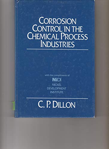 Stock image for Corrosion Control in the Chemical Process Industries : with the compliments of NiDl , Nickel Development Institute for sale by Better World Books: West