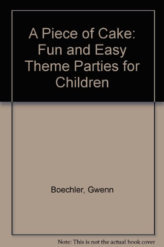 9780075495048: A Piece of Cake: Fun and Easy Theme Parties for Children